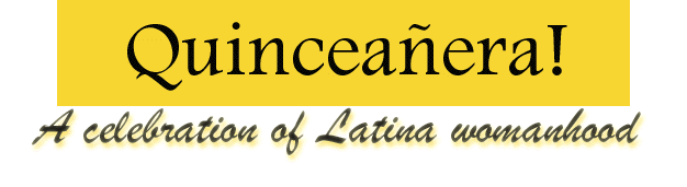 Quinceanera! A celebration of Latina womanhood